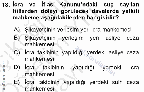 18. soru: icra ve iflas Kanunu'ndaki suç sayılan fiillerden dolayı görülecek davalarda yetkili mahkeme aşağıdakilerden hangisid…