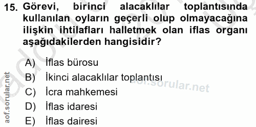 15. soru: Görevi, birinci alacaklılar toplantısinda kullanılan oyların geçerli olup olmayacağına ilişkin ihtilafları halletmek…