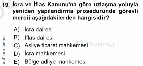 19. soru: Icra ve iflas Kanunu'na göre uzlaşma yoluyla yeniden yapılandırma prosedüründe görevli mercii aşağıdakilerden hangisi…
