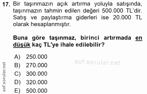 17. soru: Bir taşınmazın açık artırma yoluyla satışında, taşınmazın tahmin edilen değeri 500.000 TL'dir. Satış ve paylaştırma g…
