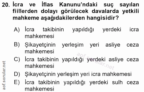 20. soru: icra ve iflas Kanunu'ndaki suç sayılan fiillerden dolayı görülecek davalarda yetkili mahkeme aşağıdakilerden hangisid…