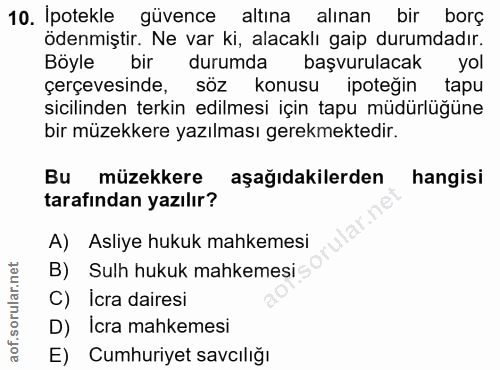 10. soru: Ipotekle güvence altına alınan bir borç ödenmiştir. Ne var ki, alacaklı gaip durumdadır. Böyle bir durumda başvurulac…