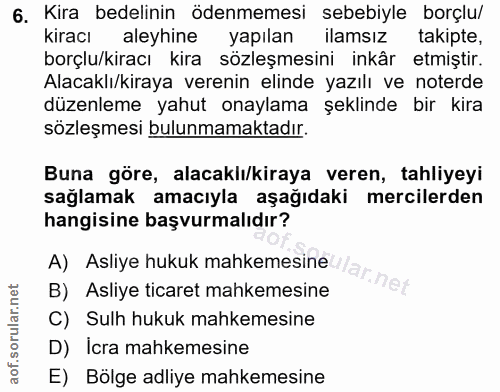 6. soru: Kira bedelinin ödenmemesi sebebiyle borçlu/ kiracı aleyhine yapılan ilamsız takipte, borçlu/kiracı kira sözleşmesini…