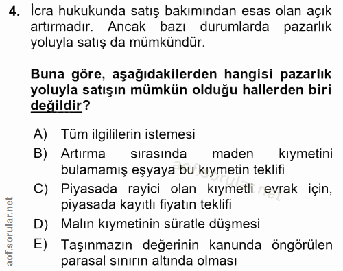 4. soru: İcra hukukunda satış bakımından esas olan açık artırmadır. Ancak bazı durumlarda pazarlık yoluyla satış da mümkündür.…