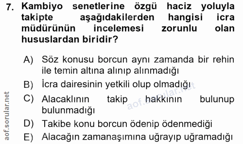 7. soru: Kambiyo senetlerine özgü haciz yoluyla takipte aşağıdakilerden hangisi icra müdürünün incelemesi zorunlu olan hususla…