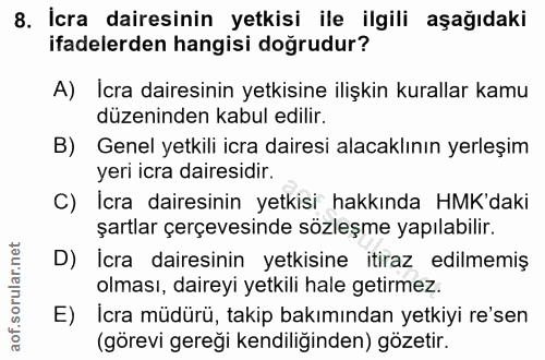 8. soru: Icra dairesinin yetkisi ile ilgili aşağıdaki ifadelerden hangisi doğrudur? A) Icra dairesinin yetkisine ilişkin kural…
