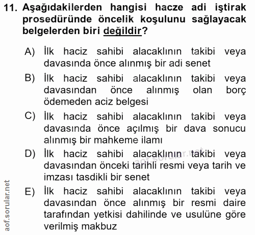 11. soru: Aşağıdakilerden hangisi hacze adi iştirak prosedüründe öncelik koşulunu sağlayacak belgelerden biri değildir? A) İlk…