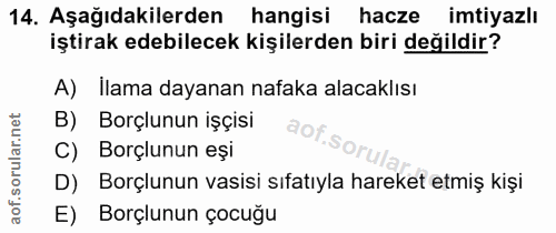 14. soru: Aşağıdakilerden hangisi hacze imtiyazlı iştirak edebilecek kişilerden biri değildir? A) Ilama dayanan nafaka alacaklı…