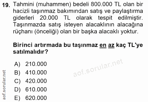 19. soru: Tahmini (muhammen) bedeli 800.000 TL olan bir hacizli taşınmaz bakımından satış ve paylaştırma giderleri 20.000 TL ol…