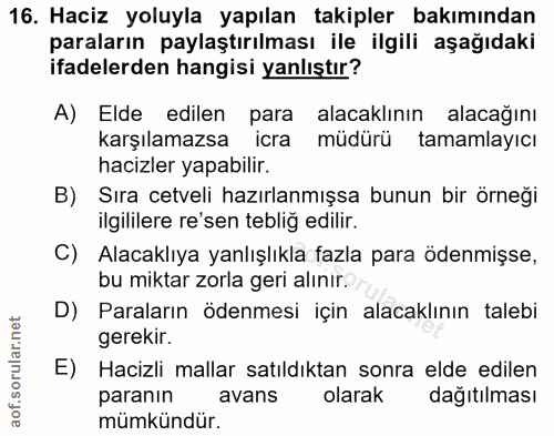 16. soru: Haciz yoluyla yapılan takipler bakımından paraların paylaştırılması ile ilgili aşağıdaki ifadelerden hangisi yanlıştı…