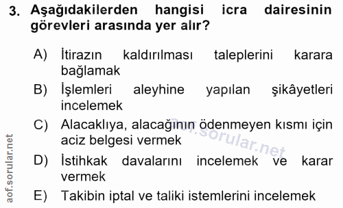 3. soru: Aşağıdakilerden hangisi icra dairesinin görevleri arasında yer alır? A) İtirazın kaldırılması taleplerini karara bağl…