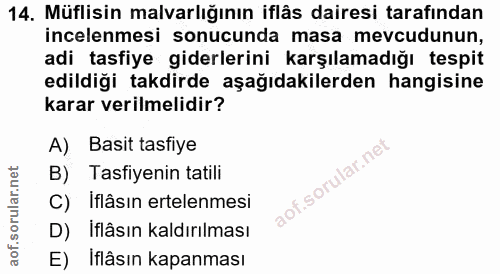 14. soru: Müflisin malvarlığının iflâs dairesi tarafından incelenmesi sonucunda masa mevcudunun, adi tasfiye giderlerini karşıl…