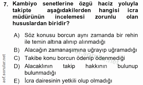 7. soru: Kambiyo senetlerine özgü haciz yoluyla takipte aşağıdakilerden hangisi icra müdürünün incelemesi zorunlu olan hususla…