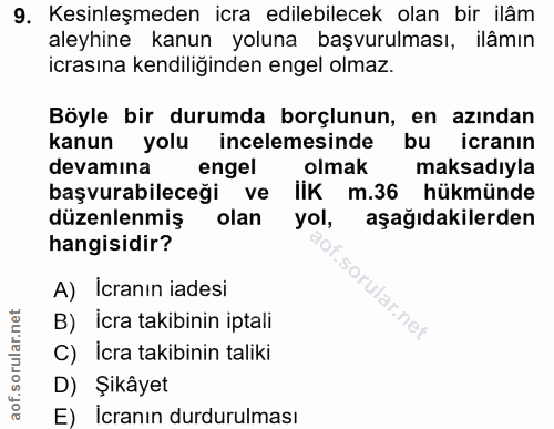 9. soru: Kesinleşmeden icra edilebilecek olan bir ilâm aleyhine kanun yoluna başvurulması, ilâmın icrasına kendiliğinden engel…