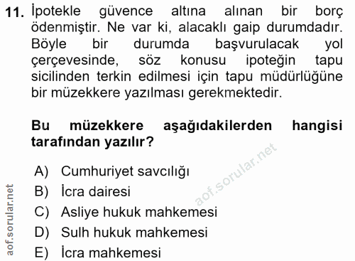 11. soru: İpotekle güvence altına alinan bir borç ödenmiştir. Ne var ki, alacaklı gaip durumdadır. Böyle bir durumda başvurulac…