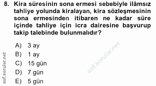 8. soru: Kira süresinin sona ermesi sebebiyle ilâmsız tahliye yolunda kiralayan, kira sözleşmesinin sona ermesinden itibaren n…