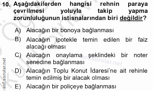10. soru: Aşağıdakilerden hangisi "rehnin paraya çevrilmesi yoluyla takip yapma zorunluluğunun istisnalarından biri değildir? A…