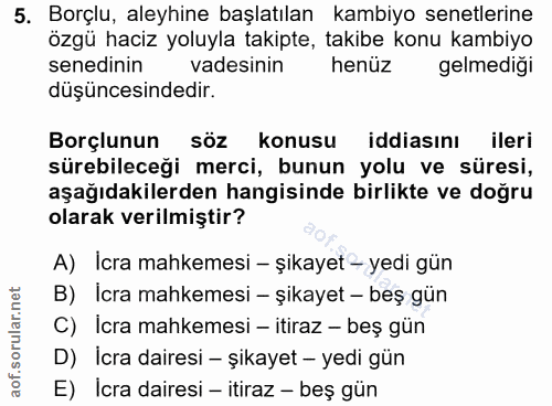 5. soru: Borçlu, aleyhine başlatılan kambiyo senetlerine özgü haciz yoluyla takipte, takibe konu kambiyo senedinin vadesinin h…