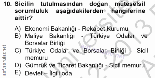 10. soru: Sicilin tutulmasından doğan müteselsil sorumluluk aşağıdakilerden hangilerine aittir? A) Ekonomi Bakanlığı - Rekabet…