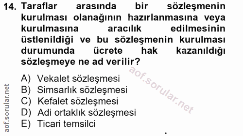 14. soru: Taraflar arasında bir sözleşmenin kurulması olanağının hazırlanmasına veya kurulmasına aracılık edilmesinin üstlenild…