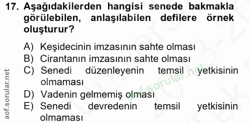 17. soru: Aşağıdakilerden hangisi senede bakmakla görülebilen, anlaşılabilen defilere örnek oluşturur? A) Keşidecinin imzasının…