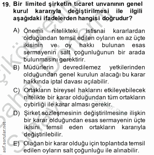 19. soru: Bir limited şirketin ticaret unvanının genel kurul kararıyla değiştirilmesi ile ilgili aşağıdaki ifadelerden hangisi…