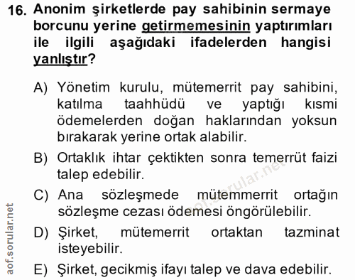 16. soru: Anonim şirketlerde pay sahibinin sermaye borcunu yerine getirmemesinin yaptırımları ile ilgili aşağıdaki ifadelerden…