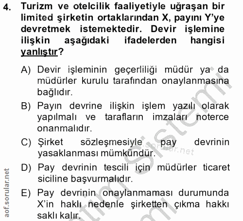 4. soru: Turizm ve otelcilik faaliyetiyle uğraşan bir limited şirketin ortaklarından X, payını Y'ye devretmek istemektedir. De…
