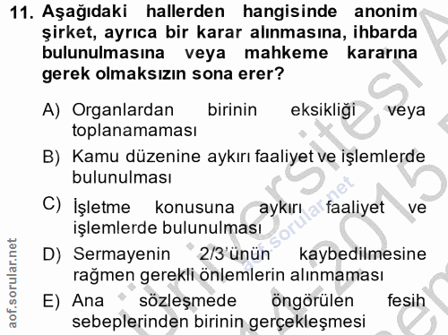 11. soru: Aşağıdaki hallerden hangisinde anonim şirket, ayrıca bir karar alınmasına, ihbarda bulunulmasına veya mahkeme kararın…