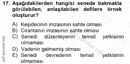 17. soru: Aşağıdakilerden hangisi senede bakmakla görülebilen, anlaşılabilen defilere örnek oluşturur? A) Keşidecinin imzasının…