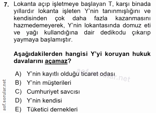 7. soru: Lokanta açıp işletmeye başlayan T, karşı binada yıllardır lokanta işleten Y'nin tanınmışlığını ve kendisinden çok dah…