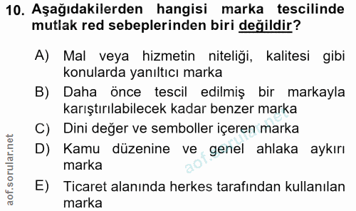 10. soru: Aşağıdakilerden hangisi marka tescilinde mutlak red sebeplerinden biri değildir? A) Mal veya hizmetin niteliği, kalit…