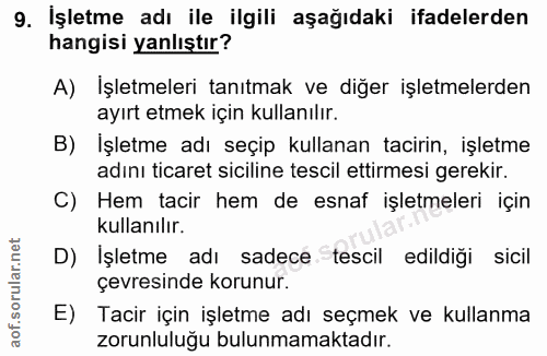 9. soru: İşletme adı ile ilgili aşağıdaki ifadelerden hangisi yanlıştır? A) İşletmeleri tanıtmak ve diğer işletmelerden ayırt…