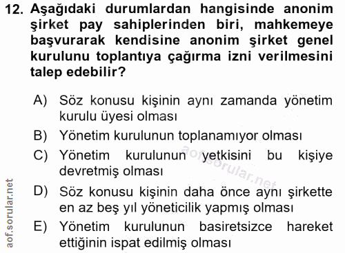 12. soru: Aşağıdaki durumlardan hangisinde anonim şirket pay sahiplerinden biri, mahkemeye başvurarak kendisine anonim şirket g…