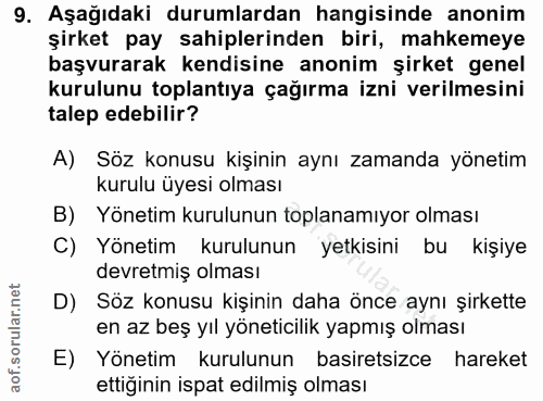 9. soru: Aşağıdaki durumlardan hangisinde anonim şirket pay sahiplerinden biri, mahkemeye başvurarak kendisine anonim şirket g…