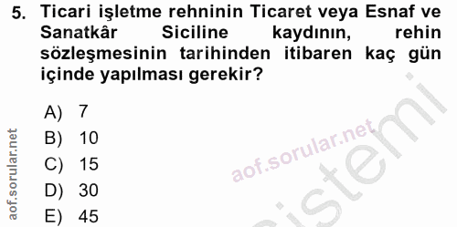 5. soru: Ticari işletme rehinin Ticaret veya Esnaf ve Sanatkâr Siciline kaydının, rehin sözleşmesinin tarihinden itibaren kaç…