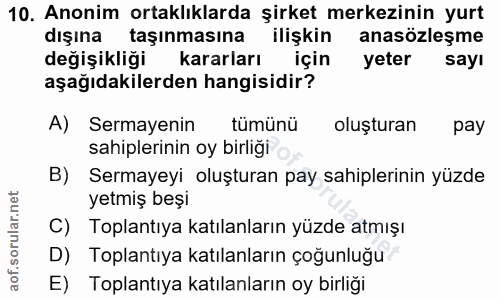 10. soru: Anonim ortaklıklarda şirket merkezinin yurt dışına taşınmasına ilişkin anasözleşme değişikliği kararları için yeter s…
