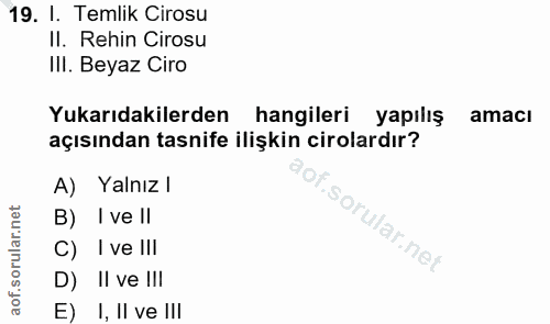 19. soru: I. Temlik Cirosu II. Rehin Cirosu IlI. Beyaz Ciro Yukarıdakilerden hangileri yapılış amacı açısından tasnife ilişkin…