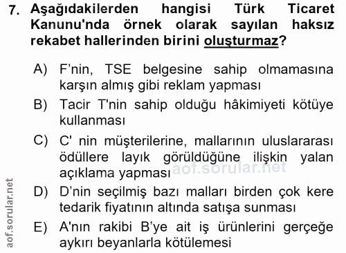 7. soru: Aşağıdakilerden hangisi Türk Ticaret Kanunu'nda örnek olarak sayılan haksız rekabet hallerinden birini oluşturmaz? A)…