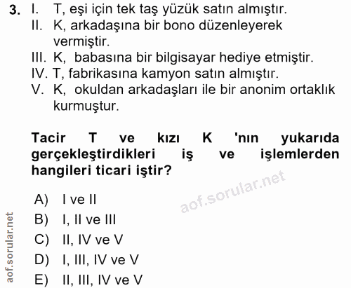 3. soru: I. T, eşi için tek taş yüzük satın almıştır. II. K, arkadaşına bir bono düzenleyerek vermiştir. IlI. K, babasına bir…