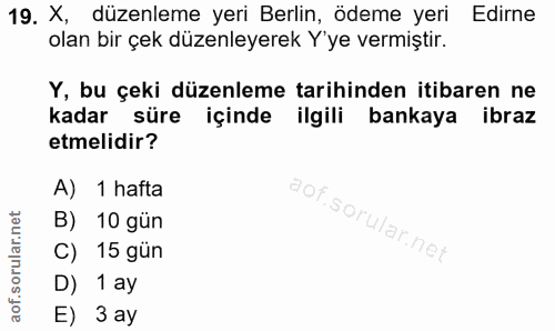 19. soru: X, düzenleme yeri Berlin, ödeme yeri Edirne olan bir çek düzenleyerek Y'ye vermiştir. Y, bu çeki düzenleme tarihinden…