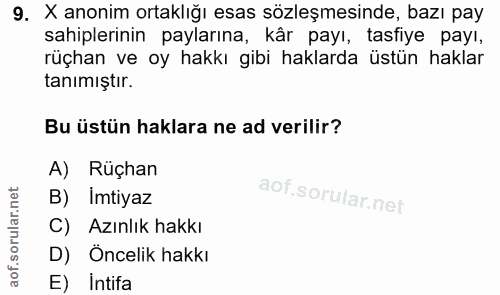 9. soru: X anonim ortaklığı esas sözleşmesinde, bazı pay sahiplerinin paylarına, kår payı, tasfiye payı, rüçhan ve oy hakkı gi…