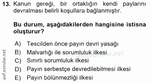 13. soru: Kanun gereği, bir ortaklığın kendi paylarını devralması belirli koşullara bağlanmıştır. Bu durum, aşağıdakilerden han…