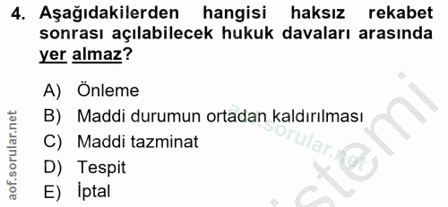 4. soru: Aşağıdakilerden hangisi haksız rekabet sonrası açılabilecek hukuk davaları arasında yer almaz? A) Önleme B) Maddi dur…