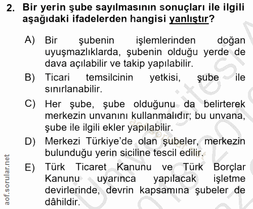 2. soru: Bir yerin şube sayılmasının sonuçları ile ilgili aşağıdaki ifadelerden hangisi yanlıştır? A) Bir subenin işlemlerinde…