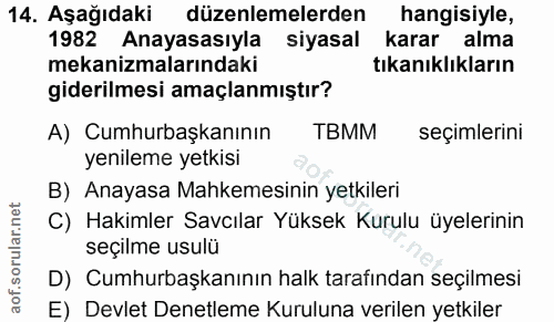 14. soru: Aşağıdaki düzenlemelerden hangisiyle, 1982 Anayasasıyla siyasal karar alma mekanizmalarındaki tıkanıklıkların gideril…
