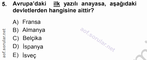 5. soru: Avrupa'daki ilk yazılı anayasa, aşağıdaki devletlerden hangisine aittir? A) Fransa B) Almanya C) Belçika D) İspanya a…
