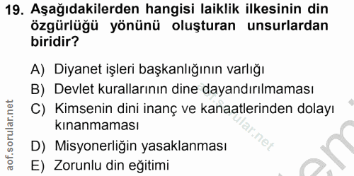 19. soru: Aşağıdakilerden hangisi laiklik ilkesinin din özgürlüğü yönünü oluşturan unsurlardan biridir? A) Diyanet işleri başka…