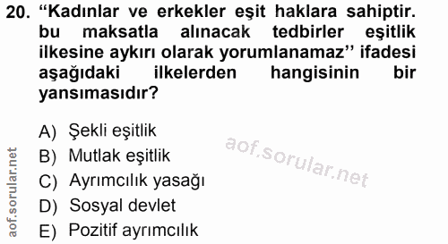20. soru: "Kadınlar ve erkekler eşit haklara sahiptir. bu maksatla alınacak tedbirler eşitlik ilkesine aykırı olarak yorumlanam…
