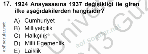 17. soru: 1924 Anayasasına 1937 değişikliği ile giren ilke aşağıdakilerden hangisidir? A)| Cumhuriyet B) Milliyetçilik ir.nei C…